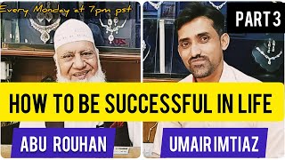 How to be Successful in Life | Abu Rouhan Part 3