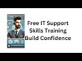 Free IT Support Skills Training, Job Readiness, and Building Confidence