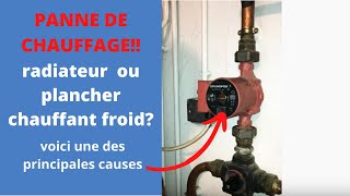 Panne de chauffage, radiateurs ou plancher chauffant froid voici une des principales causes!!!