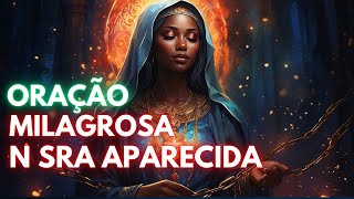 QUEBRE AGORA AS MALDIÇÕES - Oração Milagrosa a Nossa Senhora Aparecida