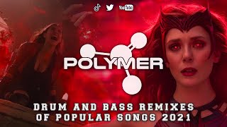 Drum and Bass Remixes of Popular Songs 2021