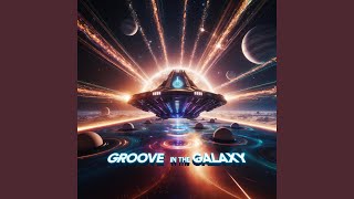 Groove in the Galaxy