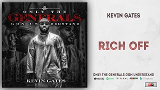 Kevin Gates - Rich Off (Only the Generals Gon Understand)
