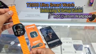 T2000 Ultra Smart Watch Unboxing | Function | Connection Guide