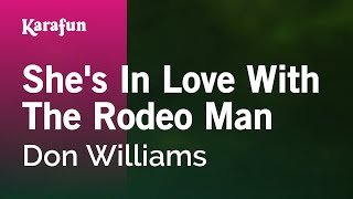 She's in Love with the Rodeo Man - Don Williams | Karaoke Version | KaraFun