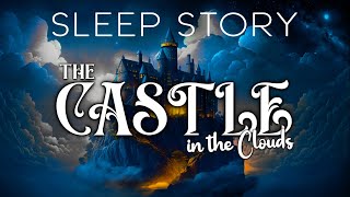 The Castle in the Clouds: A Magical Sleep Story for Grown Ups