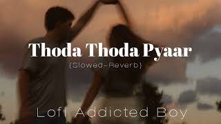 Thoda Thoda Pyaar Lofi || (Slowed-Reverb) || Lofi Song