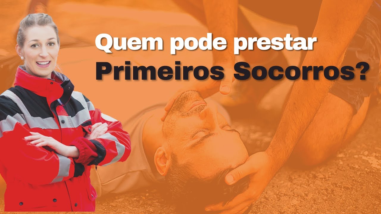 PRIMEIROS SOCORROS - Quem Deve Fazer Os Primeiros Socorros? - YouTube