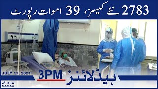 Samaa News Headlines 3pm | Coronavirus ke 2783 naye cases, 39 amwaat report | SAMAA TV