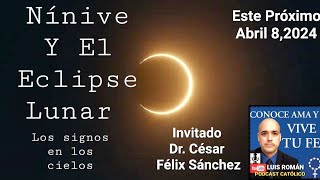 Nínive Y El ECLIPSE Solar Abril 8, 2024 Los SIGNOS en los CIELOS 🙏César Félix Sá