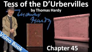 Chapter 45 - Tess of the d'Urbervilles by Thomas Hardy