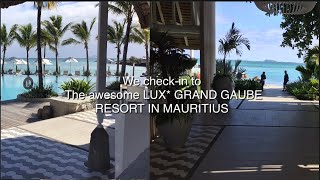 We check-in to the awesome LUX* GRAND GAUBE RESORT IN MAURITIUS