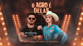 Antoniela Bigatão - O Agro é Delas ft. Dj Kevin (Clipe Oficial)