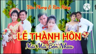 Lễ Thành Hôn - Văn Phong \u0026 Kim Hồng    trăm Năm tình viên mãn bạc - đầu nghĩa phu thê,