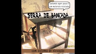 Serra de bancada com elevação usando macaco de carro -Com materiais reciclados