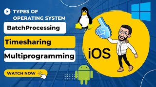 Types of OS :Batch Processing, Multiprogramming Timesharing Operating System Types Part 1