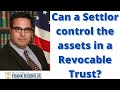 Can a Settlor control the assets in a Revocable Trust?