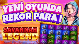 💸 YENİ OYUNDA REKOR PARA ! 🩷 Savannah Legend 🩷 YENİ SLOT OYUNU