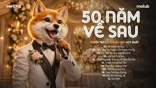 50 NĂM VỀ SAU - Nguyện Cầu Đến 50 Năm Về Sau..| BXH HITS CA SĨ GIẤU MẶT Hay Nhất 2026