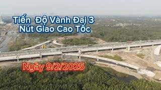 Tiến Độ Vành Đai 3 và Nút Giao Đấu Nối Cao Tốc Long Thành Dầu Giây Phần 2 ngày 9/2/2025