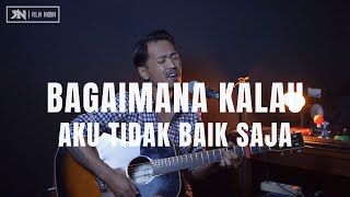 BAGAIMANA KALAU AKU TIDAK BAIK BAIK SAJA - JUDIKA [LIRIK] ROLIN NABABAN COVER