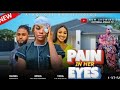 PAIN IN HER EYES -Nollywood new trending movie 2024 #movies