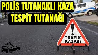 Polis Tutanaklı Kaza Tespit Tutanağı