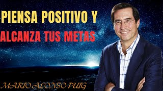 PIENSA POSITIVO Y ALCANZA TUS METAS - MARIO ALONSO PUIG|mario alonso puig meditacion|inteligencia