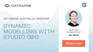 Datamine Australia Webinar | Dynamic Modelling with Studio Geo