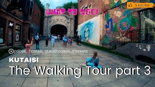 WALKING TOUR KUTAISI GEORGIA WHAT TO SEE INTERESTING PLACES PART THREE