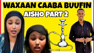 QISADA AISHA PART 2 || NINKEEGA WAXA U ILAA CAABI JIRAAY BUUFIIN IYO QAMRI NOOLOSHAAN KU URAAY