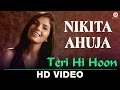 Teri Hi Hoon - Official Music Video | Nikita Ahuja