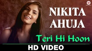 Teri Hi Hoon - Official Music Video | Nikita Ahuja