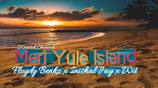 Floydy Benkz x Inishal Jay x Wil- Meri Yule Island 🇵🇬PNG'S Best Song 🇵🇬PNG'S  Best Music 🇵🇬❤❤