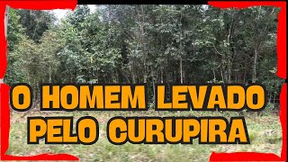 O HOMEM LEVADO PELO CURUPIRA/ VIAGEM A MOSQUEIRO EP 02