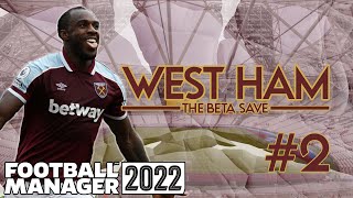 WEST HAM FM22 BETA / EPISODE 2 / FOOTBALL MANAGER 2022