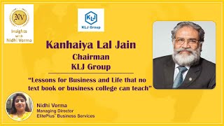 KL Jain, Chairman, KLJ Group shares Lessons  that no textbook or business college can teach