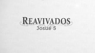 #Reavivados | JOSUÉ 5