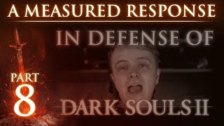 RE: "In Defense of Dark Souls 2" - A Measured Response - Part 8