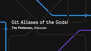 Git Aliases of the Gods! - Git Merge 2017