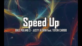 ( Speed Up ) BALE PULANG 3 - JUSTY ALDRIN feat. TOTON CARIBO