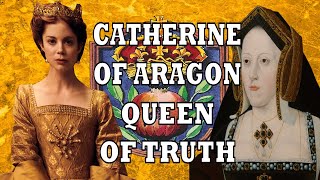 Six Wives On Screen | Catherine of Aragon, Queen of Truth (Please Read Description)