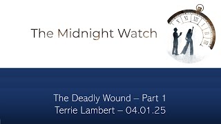 Terrie Lambert - The Deadly Wound - Part 1 - 04.01.25