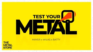 The Test Your Metal Challenge! Thomas Mayer, Mallik Wilks and Dan Batty