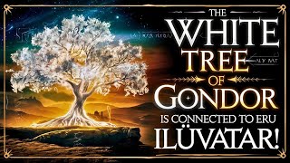 Discover How the White Tree of Gondor Is Connected to Eru Ilúvatar!