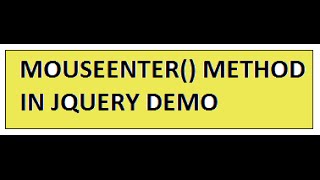 JQUERY MOUSEENTER METHOD DEMO