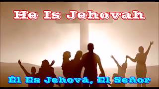 He Is Jehovah / Él Es Jehová, El Señor