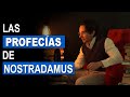 LAS PROFECÍAS DE NOSTRADAMUS Y SU HISTORIA REAL.