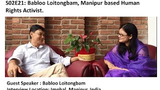 S02E21: FindingTheVoices Babloo Loitongbam, Manipur based Human Rights Activist.