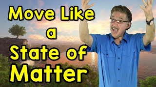 Move Like a State of Matter | Science Song for Kids | Solid, Liquid, Gas | Jack Hartmann